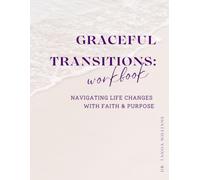 Graceful Transitions: Navigating life changes with faith and purpose
