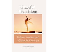 Graceful Transitions: Wellness, Nutrition, and Self-care for Women 50+