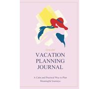Graceful Vacation Planning Journal: A Calm and Practical Way to Plan Meaningful Journeys