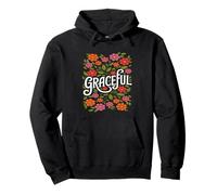 Graceful Vibrant Flowers Inspiring Words Pullover Hoodie
