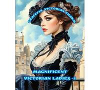 Graceful Victorian Charm: Magnificent Victorian Ladies -1 | Each page is designed to help you relieve stress, restore inner harmony and enjoy moments ... way to give yourself a break and inspiration.