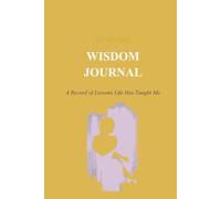 Graceful Wisdom Journal: A Record of Lessons Life Has Taught Me