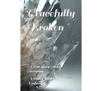 Gracefully Broken: A True Story About Corruption