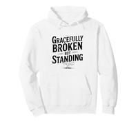Gracefully Broken But Standing Inspirational Life Quote Pullover Hoodie
