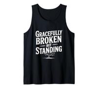 Gracefully Broken But Standing Inspirational Life Quote Tank Top
