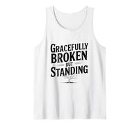 Gracefully Broken But Standing Inspirational Life Quote Tank Top