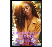 Gracefully Broken: Overcoming Your Inner Brokenness