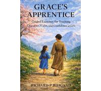 Grace's Apprentice: Guided Exercises for Teaching Character, Calm and Confidence to Girls