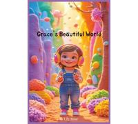Grace's Beautiful World: Christian children’s book that celebrates neurodiversity, sensory differences, and the unshakable love of God.