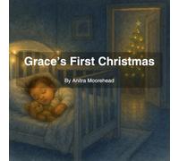 Grace's First Christmas!: A Watercolor Picture Book of Snowy Nights, Family Traditions & the Wonder of Baby’s First Christmas