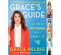 Grace's Guide: The Art of Pretending to Be a Grown-up