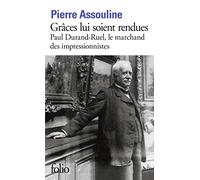 Grâces lui soient rendues : Paul Durand-Ruel, le marchand des impressionnistes: A30123 (Folio)