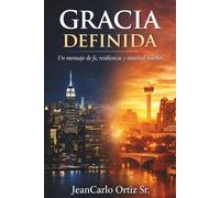 Gracia Definida: Un Mensaje de Fe, Resiliencia, Y Sanidad Interior