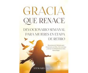 Gracia que Renace Devocionario Semanal para Mujeres en Etapa de Retiro: Devociones de 5 Minutos para Encontrarte con Dios, Vivir con Gozo y Abrazar Sus Bendiciones en Esta Nueva Etapa