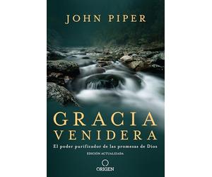 Gracia venidera: El poder purificador de las promesas de Dios / Future Grace: The Purifying Power of the Promises of God