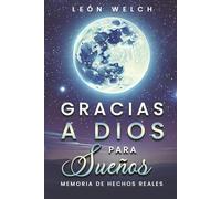 Gracias a Dios Para Sueños: Memoria de hechos reales