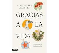 Gracias a la vida: La naturaleza indispensable (Imago Mundi)