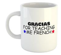Gracias for Teaching Me French | Funny Gift Idea Cup Tea Coffee | 11oz White Mug