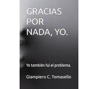 GRACIAS POR NADA, YO.: Yo también fui el problema.