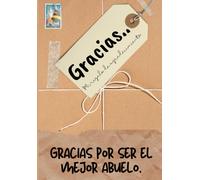 Gracias por ser el mejor abuelo : Mi regalo de agradecimiento: Libro de Regalo a todo color Preguntas Guiadas 6.61 x 9.61 pulgadas