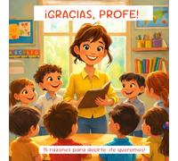 ¡Gracias, profe! 15 razones para decirte: ¡te queremos! Un libro para agradecer a esa profe única.: Un homenaje lleno de ternura a quienes enseñan con ... Tu profe sentirá el cariño de toda la clase.
