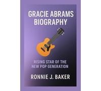 GRACIE ABRAMS BIOGRAPHY: Rising Star Of The New Pop Generation
