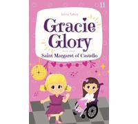 Gracie Glory learns about Saint Margaret of Castello: A Catholic Early Reader Chapter Book About Friendship, Kindness, and the Saints (Gracie Glory And The Saint Stories)