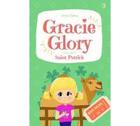 Gracie Glory learns about Saint Patrick: Catholic chapter book for kids (Gracie Glory And The Saint Stories)