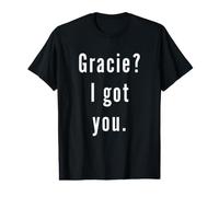 Gracie? I.Got.You. Value Graphic T-Shirt