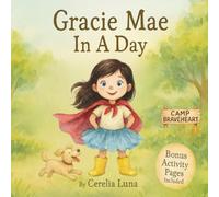 Gracie Mae In A Day: A playful journey through a single day in the life of a curious little girl named Gracie Mae (The Gracie Mae Series by Cerelia Luna)