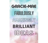 Gracie-Mae's Fabulously Amazingly Brilliant Ideas: Personalised Name Journal for Gracie-Mae - Lined Notebook Birthday Present for Gracie-Mae - 6x9 inches - 110 pages