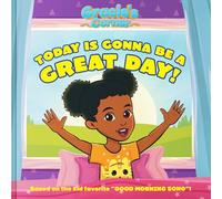 Gracie’s Corner: Today Is Gonna Be a Great Day!