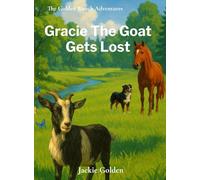 Gracie The Goat Gets Lost: 3 (The Golden Ranch Adventures)