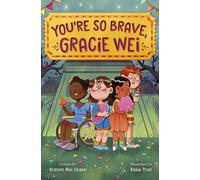 Gracie Wei #3: You're So Brave, Gracie Wei