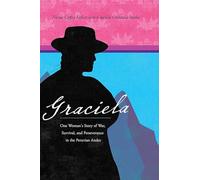 Graciela: One Woman's Story of War, Survival, and Perseverance in the Peruvian Andes