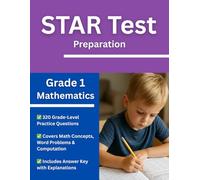 Grade 1 Mathematics STAR Test Prep Workbook: Over 300 Practice Questions with Answers and Explanations for the Renaissance STAR Assessment