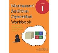 Grade 1 Montessori Math Addition Operation Workbook: Montessori Golden Beads and Stamp Game Activities in One Book!