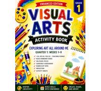 Grade 1 Visual Arts Activity Guided Workbook: Quarter 1, A 9-Week Standards-Aligned Art Curriculum with SEL Lessons, Drawing Guides, Worksheets & ... Lesson Plans (I Do, We Do, You Do)| Ages 6-8