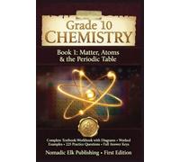 Grade 10 Chemistry Book 1: Matter, Atoms & the Periodic Table: Complete Textbook-Workbook with Diagrams, Worked Examples, 225 Practice Questions & ... Elk USA High School Chemistry Series)