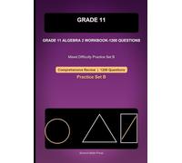 Grade 11 Algebra 2 Comprehensive Workbook-Set B, 1200 Questions: Mixed Difficulty Practice for Polynomials, Radicals, Exponents, Logarithms, and Rational Expressions (Grade 11 Math)