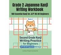 Grade 2 Japanese Kanji Writing Workbook: 160 Essential Kanji for JLPT N5-N4 Beginners: 小学2年生の漢字練習帳（英語の意味つき・160字）Large Kanji Characters for Writing ... Elementary School Kanji Series: Grade 1 to 6)