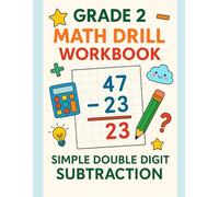 Grade 2 Math Drill Workbook: Double-Digit Simple Subtractions: 60 Pages of Vertical Practice to Build Confidence with Subtraction - No Borrowing, Fun & Engaging Layouts for Kids
