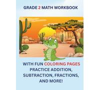 Grade 2 Math Workbook with Fun Coloring Pages: Practice Addition, Subtraction, Fractions, and More!: Engaging Math Practice for Kids Ages 7-8 | Boost Problem-Solving, Critical Thinking, and Confidence