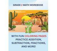 Grade 2 Math Workbook with Fun Coloring Pages: Practice Addition, Subtraction, Fractions, and More!: Engaging Math Practice for Kids Ages 7-8 | Boost Problem-Solving, Critical Thinking, and Confidence