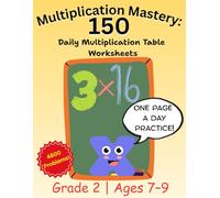 Grade 2 Multiplication Mastery: 150 Daily Practice Worksheets: One Page a Day Multiplication Practice for Ages 7-9 | 4,800 Problems with Answer Key (Math Mastery Workbooks for Kids)