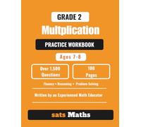 Grade 2 Multiplication Practice Workbook: Ages 7-8 | Over 1,500 Questions | Times Tables, Fluency, Reasoning, and Problem Solving (sats Maths Multiplication)
