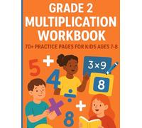 Grade 2 Multiplication Workbook: 70+ Practice Pages for Kids Ages 7-8: Fun and Easy Math Exercises to Master Times Tables, Word Problems & More