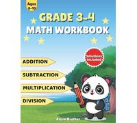 Grade 3-4 Math Workbook: 120 Pages of Addition, Subtraction, Multiplication & Division Practice, Solution Included for Ages 8-10