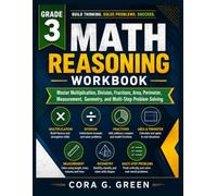 Grade 3 Math Reasoning Workbook: Master Multiplication, Division, Fractions, Area, Perimeter, Measurement, Geometry, and Multi-Step Problem Solving (CORA G. GREEN MATH PATHWAYS)