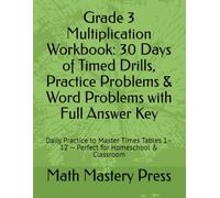 Grade 3 Multiplication Workbook: 30 Days of Timed Drills, Practice Problems & Word Problems with Full Answer Key: Daily Practice to Master Times Tables 1-12 - Perfect for Homeschool & Classroom